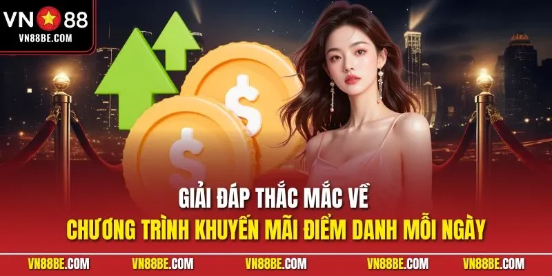Giải đáp thắc mắc về chương trình khuyến mãi điểm danh mỗi ngày