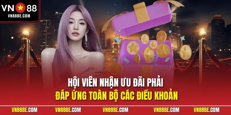 Hội viên nhận ưu đãi phải đáp ứng toàn bộ các điều khoản