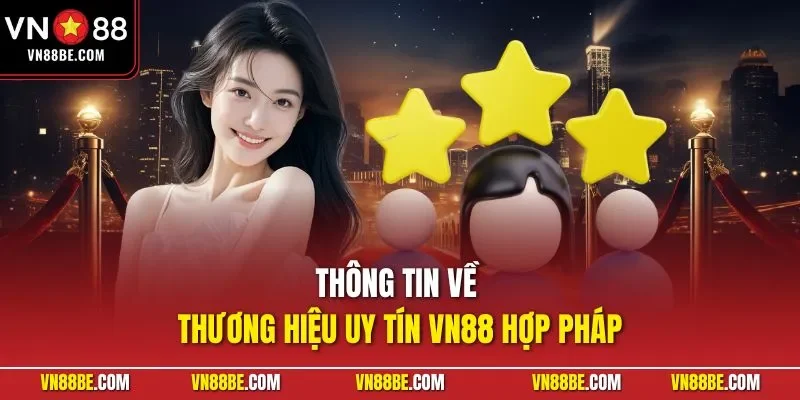 Thông tin về thương hiệu uy tín VN88 hợp pháp