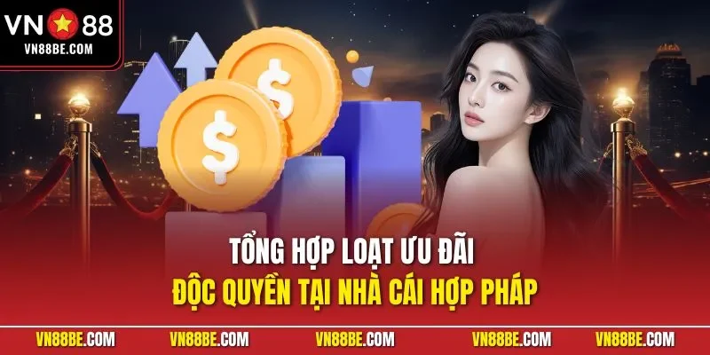 Tổng hợp loạt ưu đãi độc quyền tại nhà cái hợp pháp